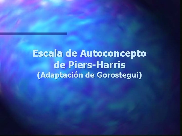 Escala de Autoconcepto de Piers-Harris (Adaptación de Gorostegui) 