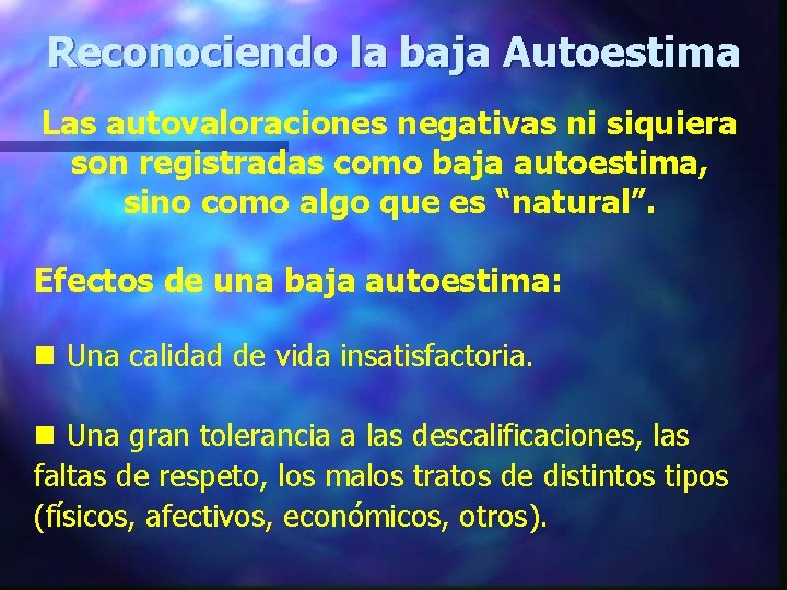 Reconociendo la baja Autoestima Las autovaloraciones negativas ni siquiera son registradas como baja autoestima,