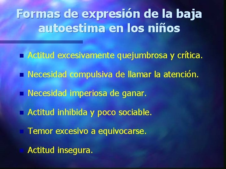 Formas de expresión de la baja autoestima en los niños n Actitud excesivamente quejumbrosa