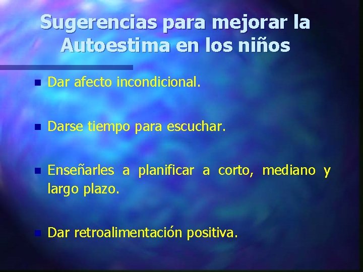 Sugerencias para mejorar la Autoestima en los niños n Dar afecto incondicional. n Darse