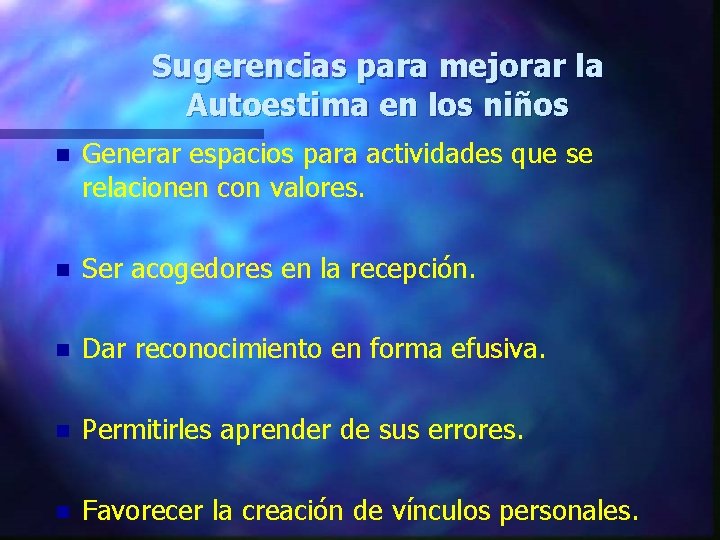 Sugerencias para mejorar la Autoestima en los niños n Generar espacios para actividades que