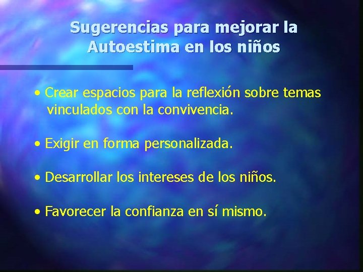 Sugerencias para mejorar la Autoestima en los niños • Crear espacios para la reflexión