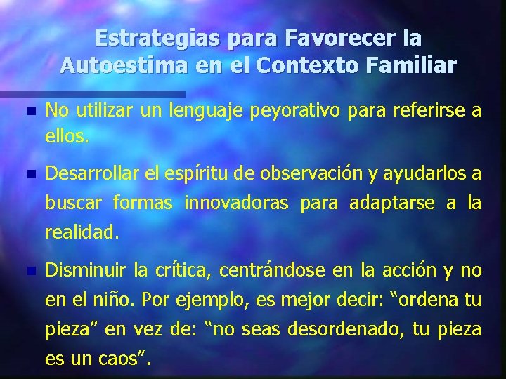 Estrategias para Favorecer la Autoestima en el Contexto Familiar n No utilizar un lenguaje