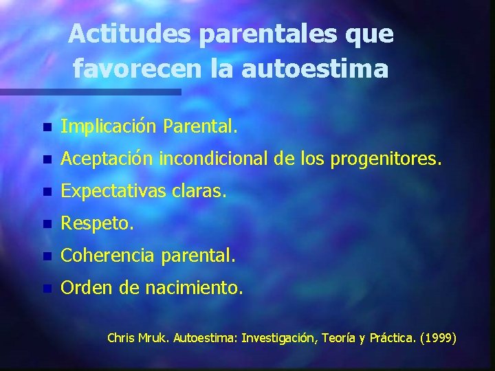 Actitudes parentales que favorecen la autoestima n Implicación Parental. n Aceptación incondicional de los