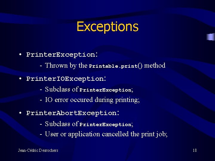 Exceptions • Printer. Exception: - Thrown by the Printable. print() method • Printer. IOException: