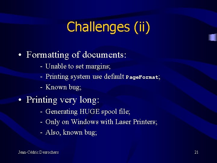 Challenges (ii) • Formatting of documents: - Unable to set margins; - Printing system