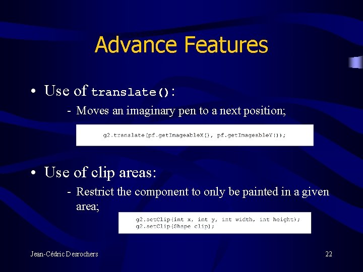 Advance Features • Use of translate(): - Moves an imaginary pen to a next