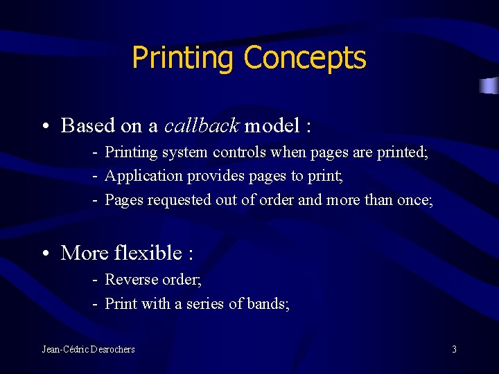 Printing Concepts • Based on a callback model : - Printing system controls when