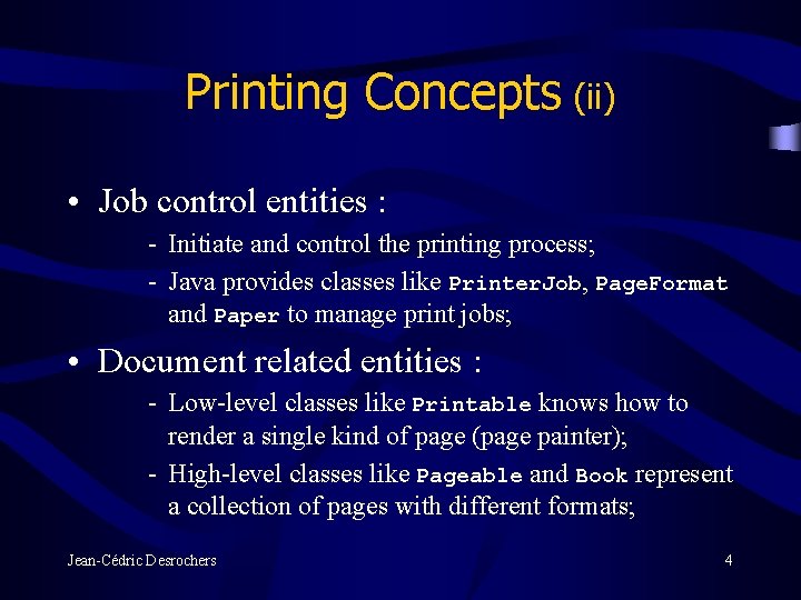 Printing Concepts (ii) • Job control entities : - Initiate and control the printing