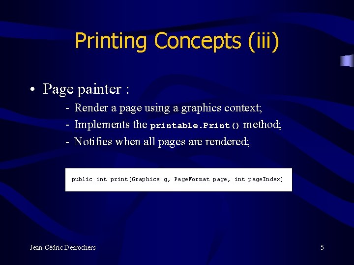 Printing Concepts (iii) • Page painter : - Render a page using a graphics