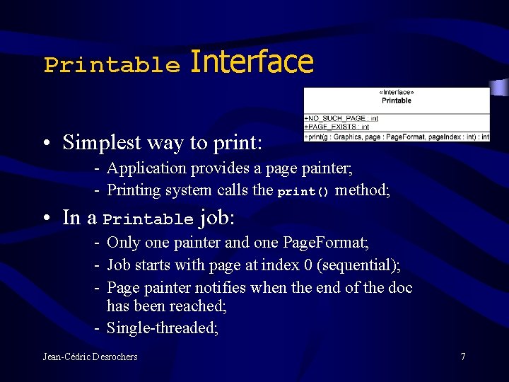 Printable Interface • Simplest way to print: - Application provides a page painter; -