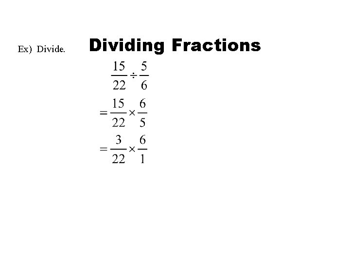 Ex) Divide. Dividing Fractions 