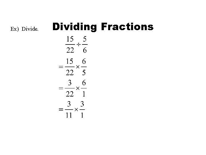 Ex) Divide. Dividing Fractions 