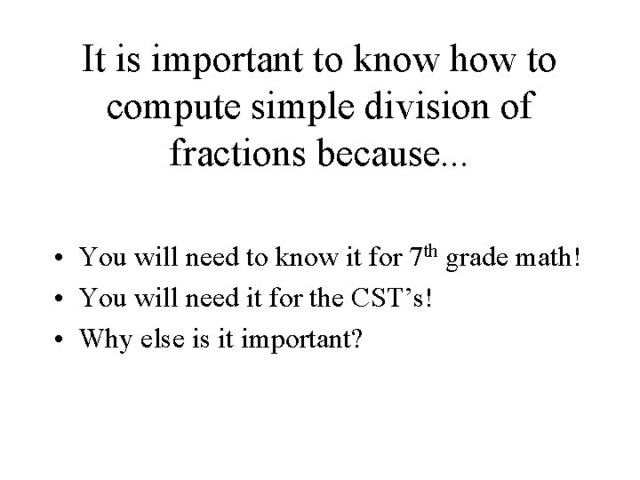 It is important to know how to compute simple division of fractions because. .