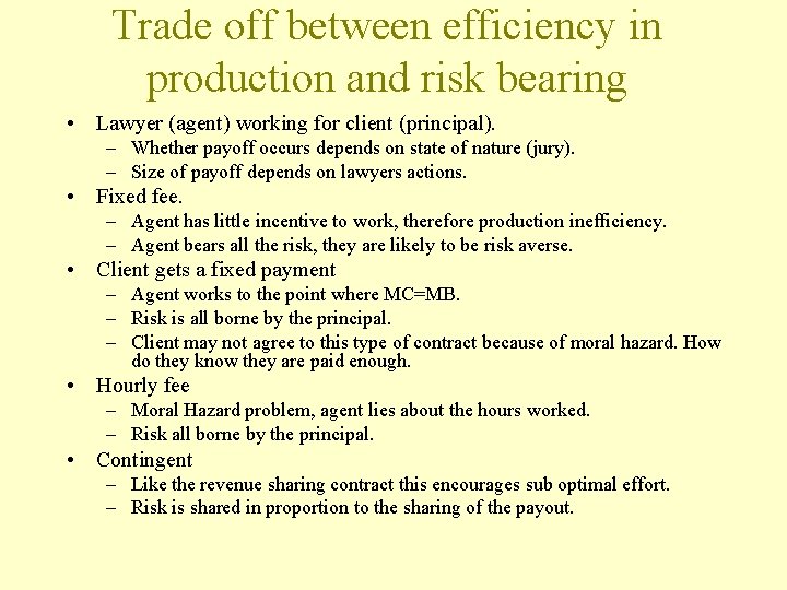 Trade off between efficiency in production and risk bearing • Lawyer (agent) working for