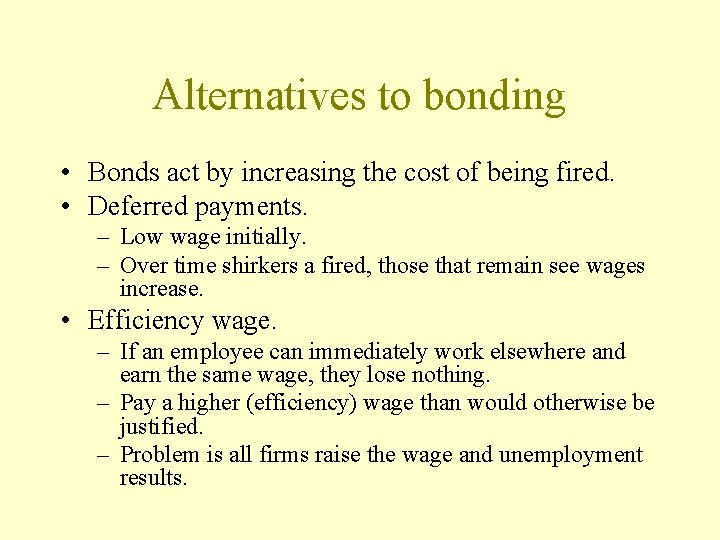 Alternatives to bonding • Bonds act by increasing the cost of being fired. •