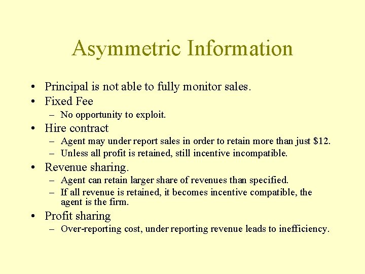 Asymmetric Information • Principal is not able to fully monitor sales. • Fixed Fee