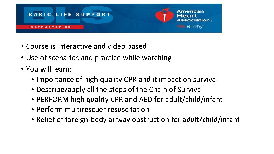  • Course is interactive and video based • Use of scenarios and practice