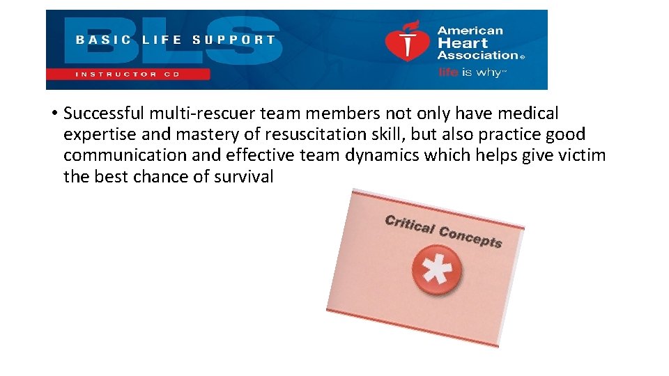  • Successful multi-rescuer team members not only have medical expertise and mastery of