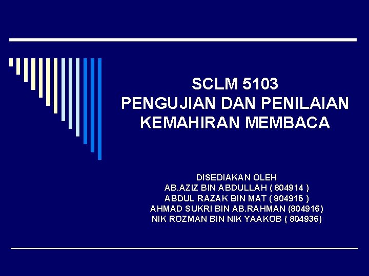 SCLM 5103 PENGUJIAN DAN PENILAIAN KEMAHIRAN MEMBACA DISEDIAKAN OLEH AB. AZIZ BIN ABDULLAH (