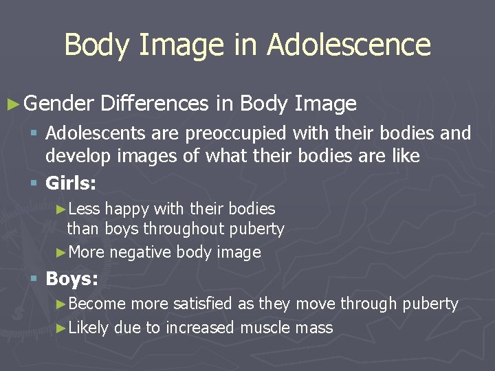 Body Image in Adolescence ► Gender Differences in Body Image § Adolescents are preoccupied