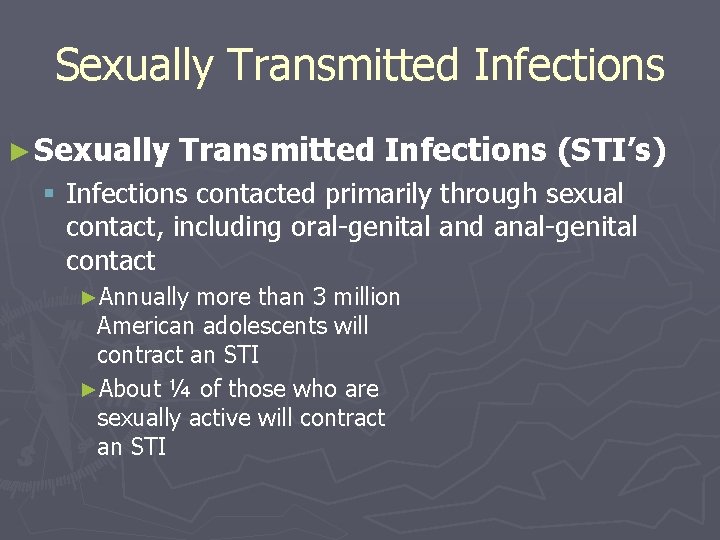 Sexually Transmitted Infections ► Sexually Transmitted Infections (STI’s) § Infections contacted primarily through sexual