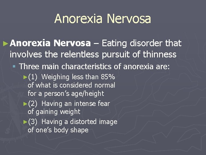Anorexia Nervosa ► Anorexia Nervosa – Eating disorder that involves the relentless pursuit of