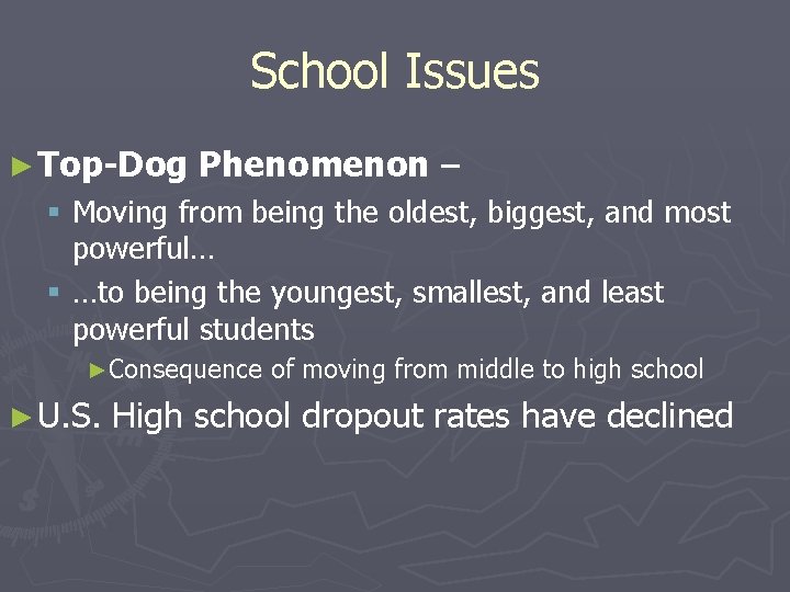 School Issues ► Top-Dog Phenomenon – § Moving from being the oldest, biggest, and
