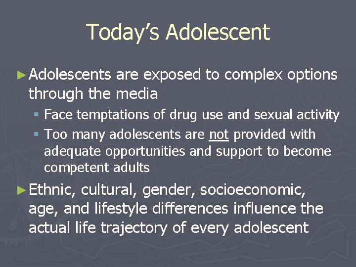 Today’s Adolescent ► Adolescents are exposed to complex options through the media § Face