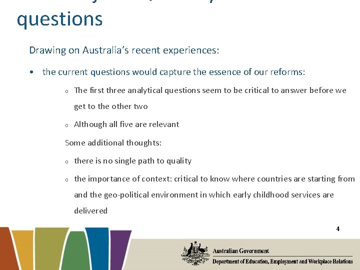 questions Drawing on Australia’s recent experiences: • the current questions would capture the essence