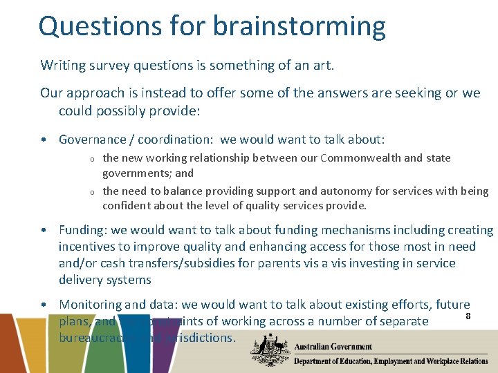 Questions for brainstorming Writing survey questions is something of an art. Our approach is