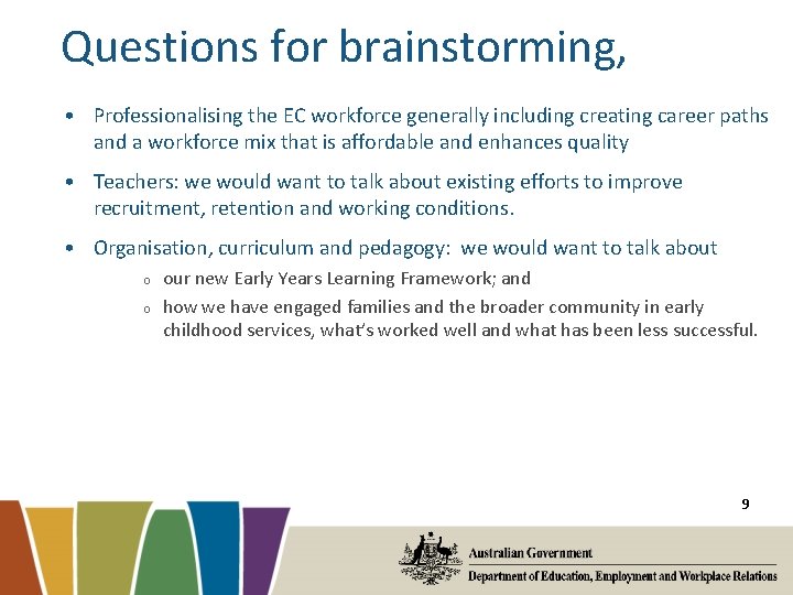 Questions for brainstorming, • Professionalising the EC workforce generally including creating career paths and