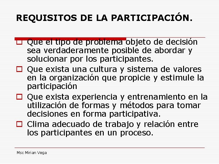 REQUISITOS DE LA PARTICIPACIÓN. o Que el tipo de problema objeto de decisión sea