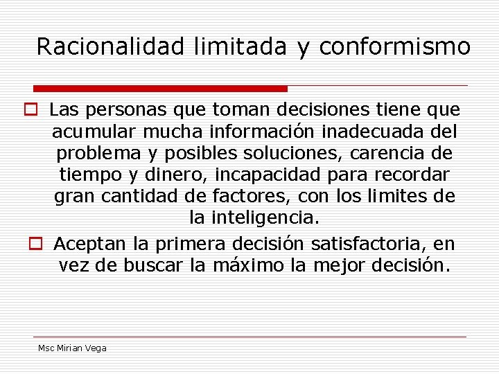 Racionalidad limitada y conformismo o Las personas que toman decisiones tiene que acumular mucha