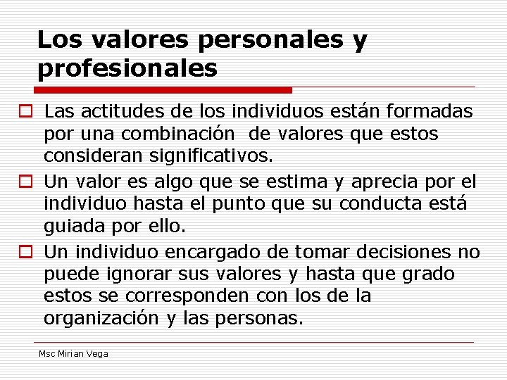 Los valores personales y profesionales o Las actitudes de los individuos están formadas por