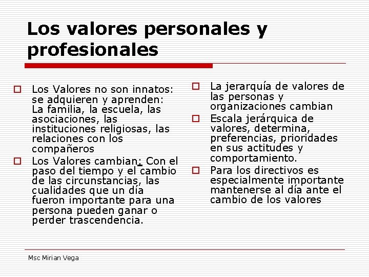 Los valores personales y profesionales o Los Valores no son innatos: se adquieren y