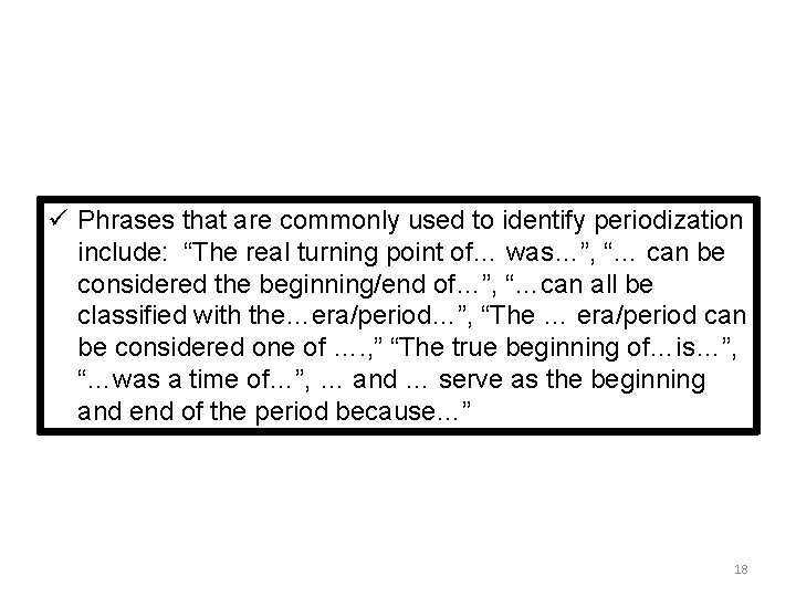 ü Phrases that are commonly used to identify periodization include: “The real turning point