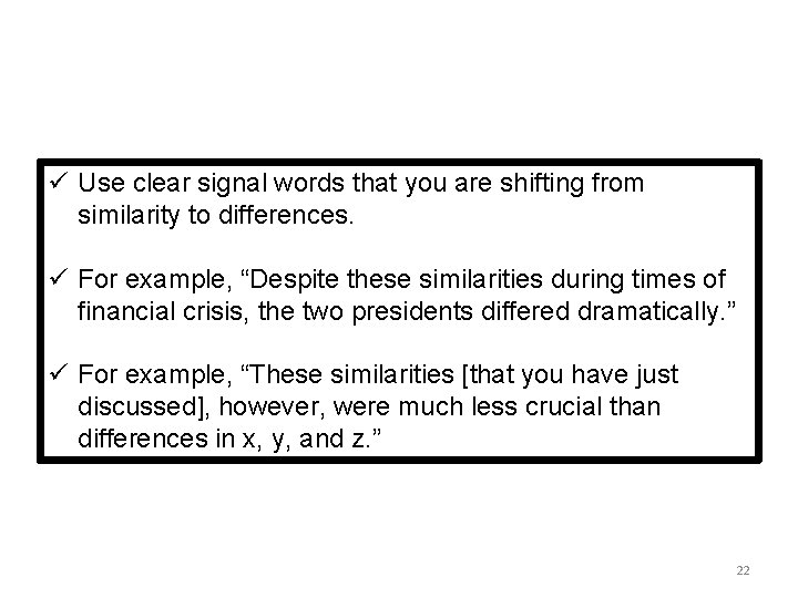 ü Use clear signal words that you are shifting from similarity to differences. ü