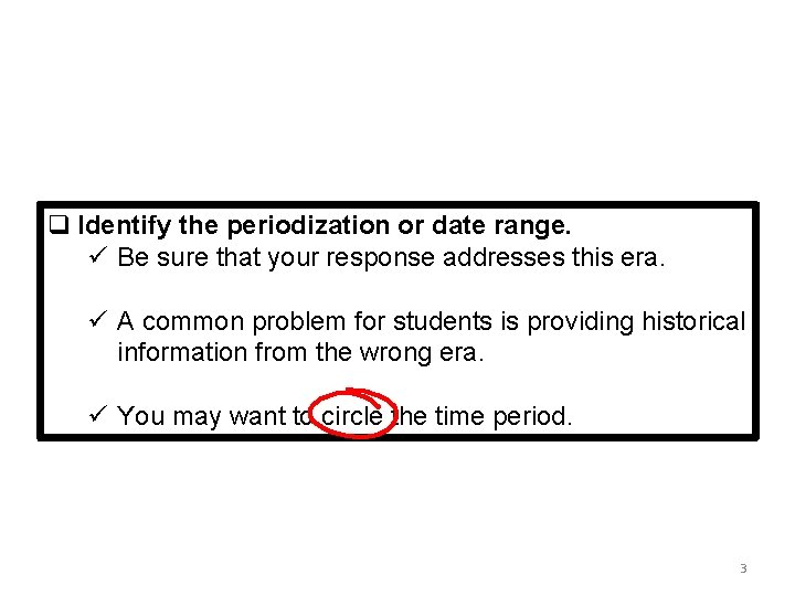 q Identify the periodization or date range. ü Be sure that your response addresses