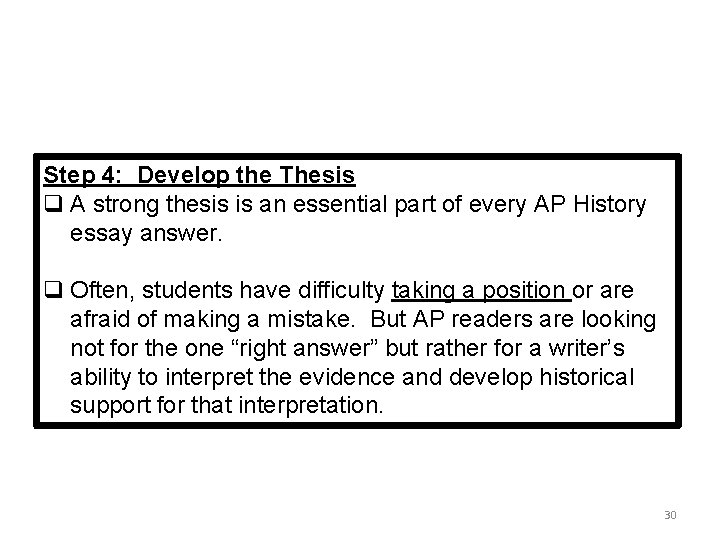 Step 4: Develop the Thesis q A strong thesis is an essential part of