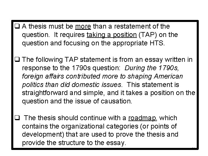 q A thesis must be more than a restatement of the question. It requires