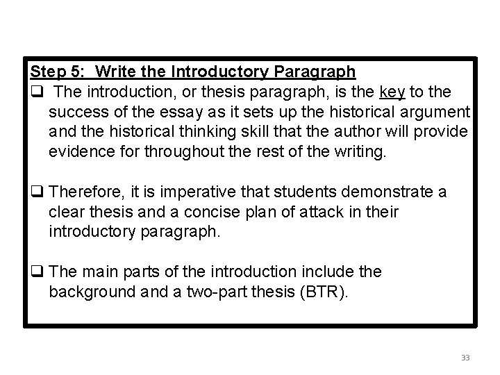 Step 5: Write the Introductory Paragraph q The introduction, or thesis paragraph, is the