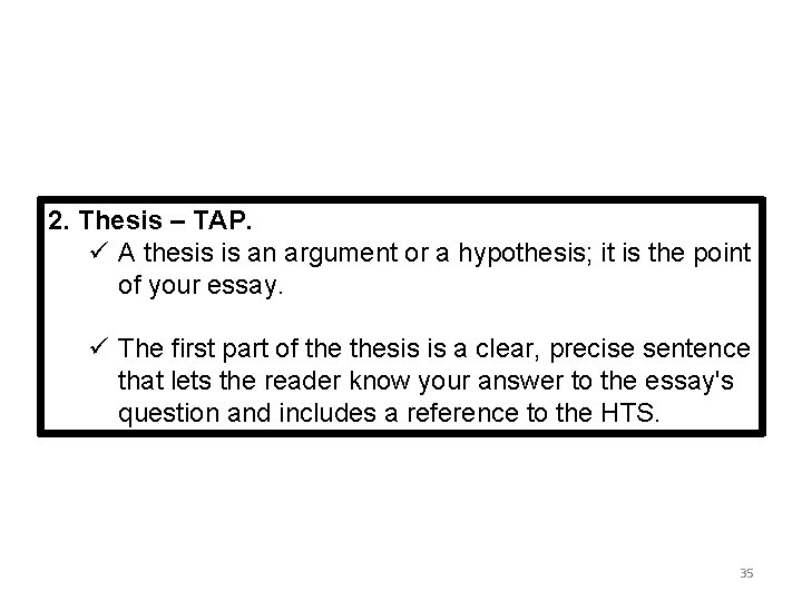 2. Thesis – TAP. ü A thesis is an argument or a hypothesis; it