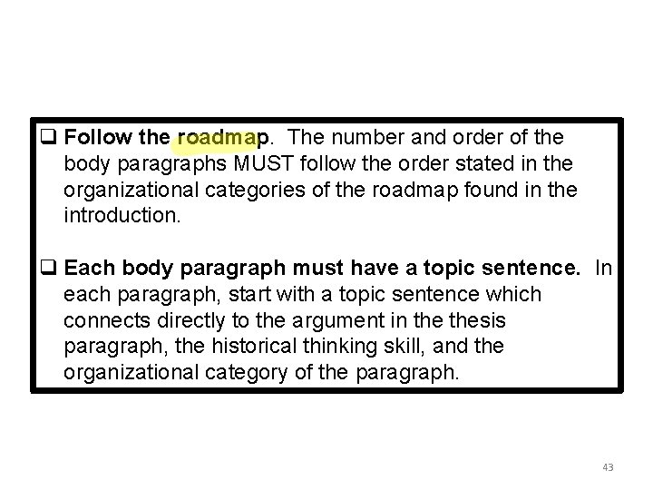 q Follow the roadmap. The number and order of the body paragraphs MUST follow