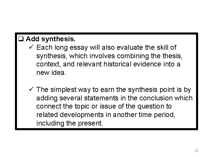 q Add synthesis. ü Each long essay will also evaluate the skill of synthesis,