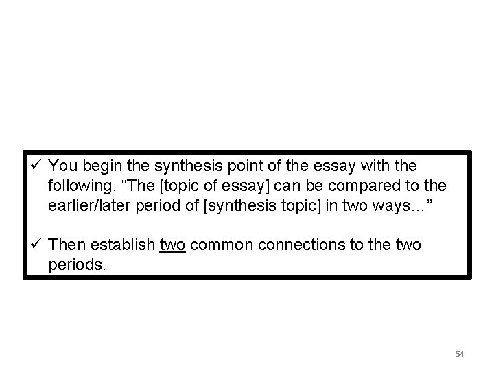 ü You begin the synthesis point of the essay with the following. “The [topic