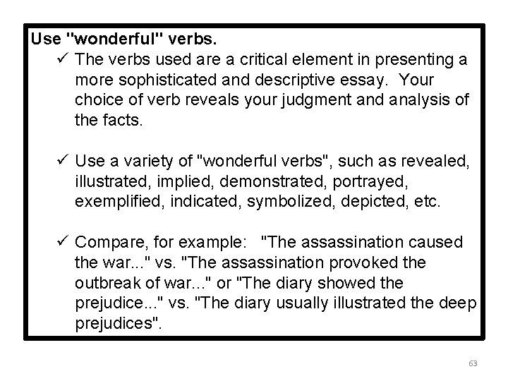 Use "wonderful" verbs. ü The verbs used are a critical element in presenting a