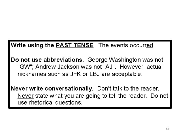 Write using the PAST TENSE. The events occurred. Do not use abbreviations. George Washington