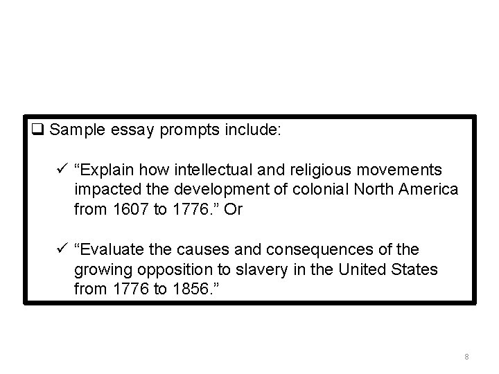 q Sample essay prompts include: ü “Explain how intellectual and religious movements impacted the