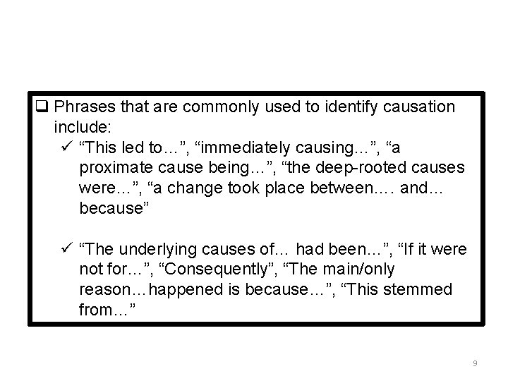 q Phrases that are commonly used to identify causation include: ü “This led to…”,